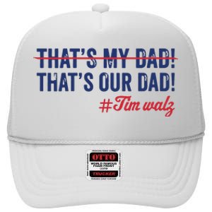 Gus Thats My Dad Tim Walz Waltz 2024 Thats Our Dad High Crown Mesh Back Trucker Hat