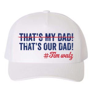 Gus Thats My Dad Tim Walz Waltz 2024 Thats Our Dad Yupoong Adult 5-Panel Trucker Hat