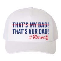 Gus Thats My Dad Tim Walz Waltz 2024 Thats Our Dad Yupoong Adult 5-Panel Trucker Hat