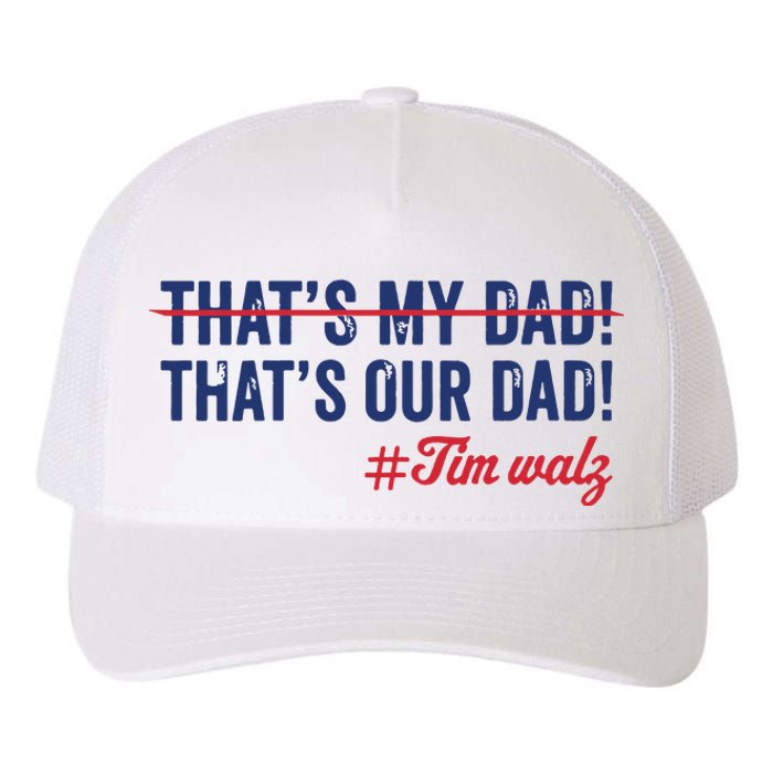 Gus Thats My Dad Tim Walz Waltz 2024 Thats Our Dad Yupoong Adult 5-Panel Trucker Hat