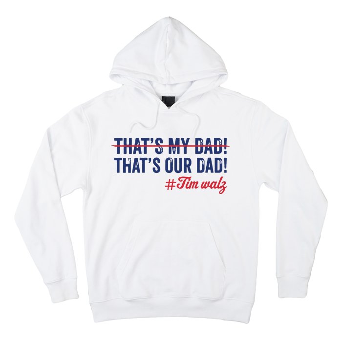 Gus Thats My Dad Tim Walz Waltz 2024 Thats Our Dad Hoodie