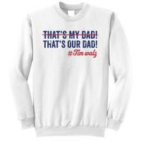 Gus Thats My Dad Tim Walz Waltz 2024 Thats Our Dad Sweatshirt