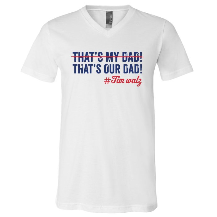 Gus Thats My Dad Tim Walz Waltz 2024 Thats Our Dad V-Neck T-Shirt