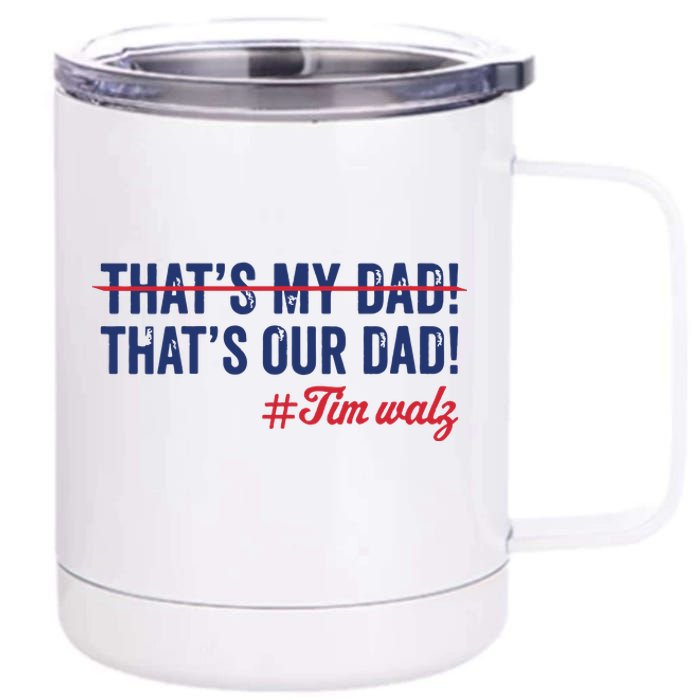 Gus Thats My Dad Tim Walz Waltz 2024 Thats Our Dad 12 oz Stainless Steel Tumbler Cup