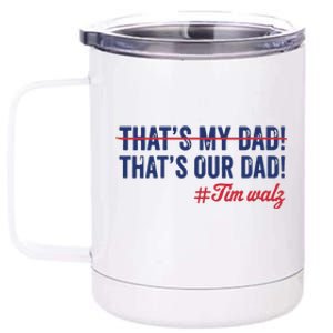 Gus Thats My Dad Tim Walz Waltz 2024 Thats Our Dad 12 oz Stainless Steel Tumbler Cup