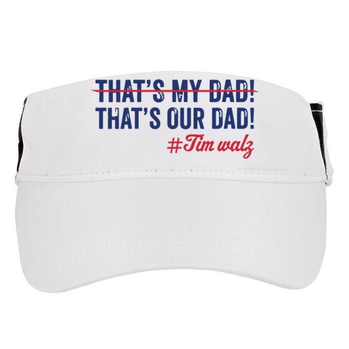 Gus Thats My Dad Tim Walz Waltz 2024 Thats Our Dad Adult Drive Performance Visor