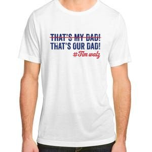 Gus Thats My Dad Tim Walz Waltz 2024 Thats Our Dad Adult ChromaSoft Performance T-Shirt