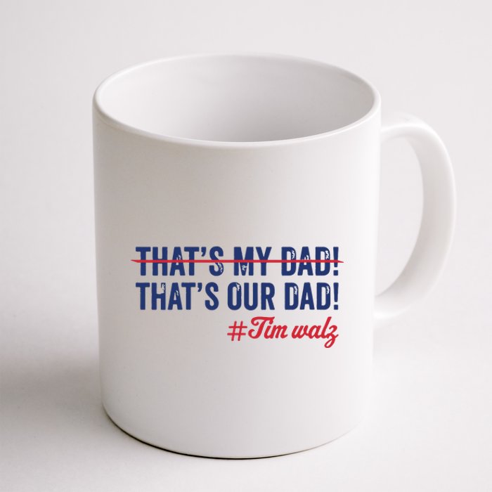 Gus Thats My Dad Tim Walz Waltz 2024 Thats Our Dad Coffee Mug