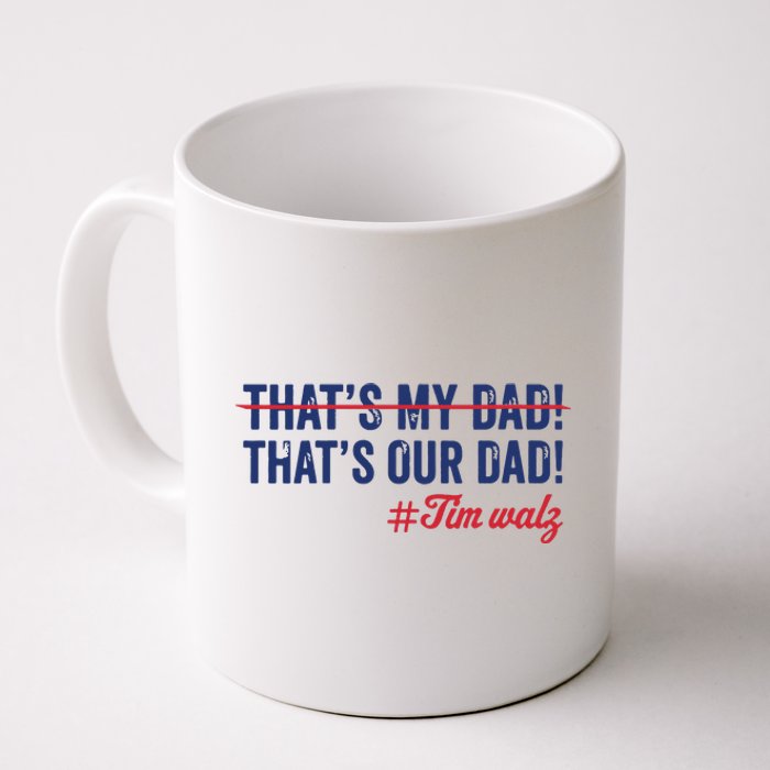 Gus Thats My Dad Tim Walz Waltz 2024 Thats Our Dad Coffee Mug