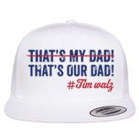 Gus Thats My Dad Tim Walz Waltz 2024 Thats Our Dad Flat Bill Trucker Hat