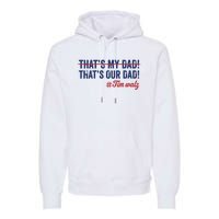 Gus Thats My Dad Tim Walz Waltz 2024 Thats Our Dad Premium Hoodie