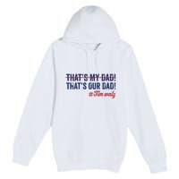 Gus Thats My Dad Tim Walz Waltz 2024 Thats Our Dad Premium Pullover Hoodie