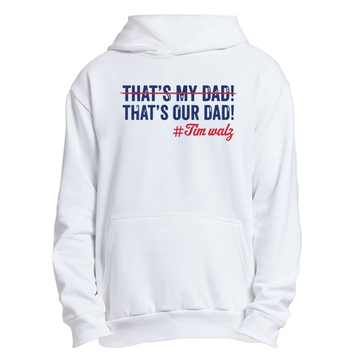 Gus Thats My Dad Tim Walz Waltz 2024 Thats Our Dad Urban Pullover Hoodie