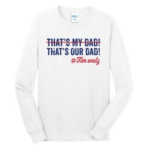 Gus Thats My Dad Tim Walz Waltz 2024 Thats Our Dad Tall Long Sleeve T-Shirt