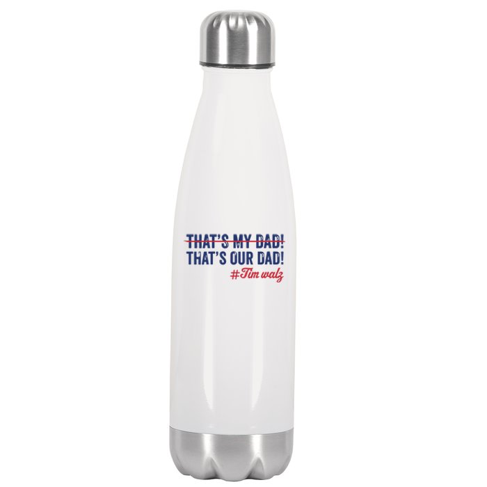 Gus Thats My Dad Tim Walz Waltz 2024 Thats Our Dad Stainless Steel Insulated Water Bottle