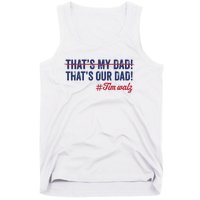 Gus Thats My Dad Tim Walz Waltz 2024 Thats Our Dad Tank Top