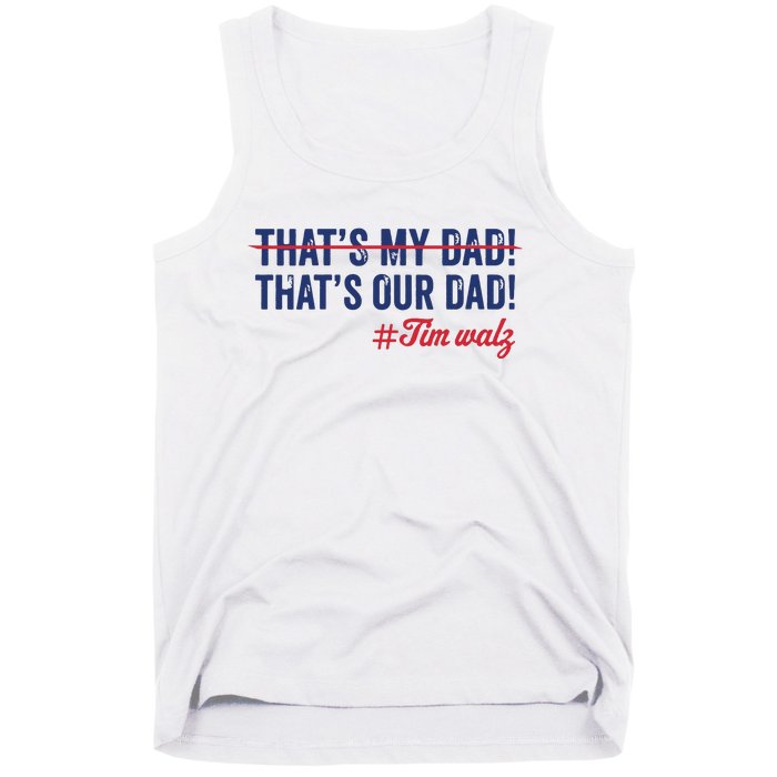 Gus Thats My Dad Tim Walz Waltz 2024 Thats Our Dad Tank Top