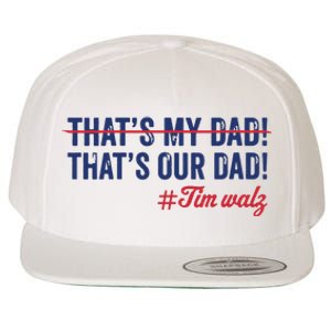 Gus Thats My Dad Tim Walz Waltz 2024 Thats Our Dad Wool Snapback Cap