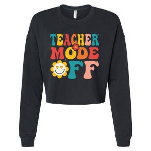 Groovy Teacher Mode Off Last Day Of School Summer Break Cropped Pullover Crew