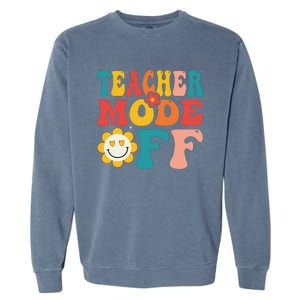 Groovy Teacher Mode Off Last Day Of School Summer Break Garment-Dyed Sweatshirt