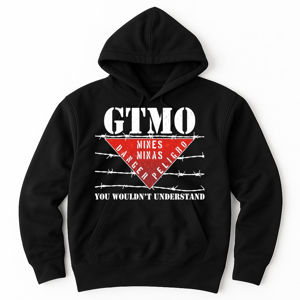 GTMO You Wouldn't Understand Hoodie