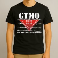 GTMO You Wouldn't Understand T-Shirt
