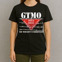 GTMO You Wouldn't Understand T-Shirt