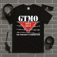 GTMO You Wouldn't Understand T-Shirt