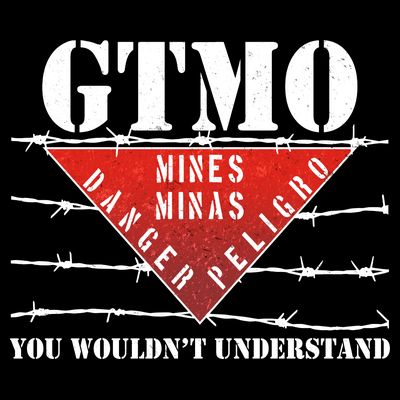 GTMO You Wouldn't Understand T-Shirt