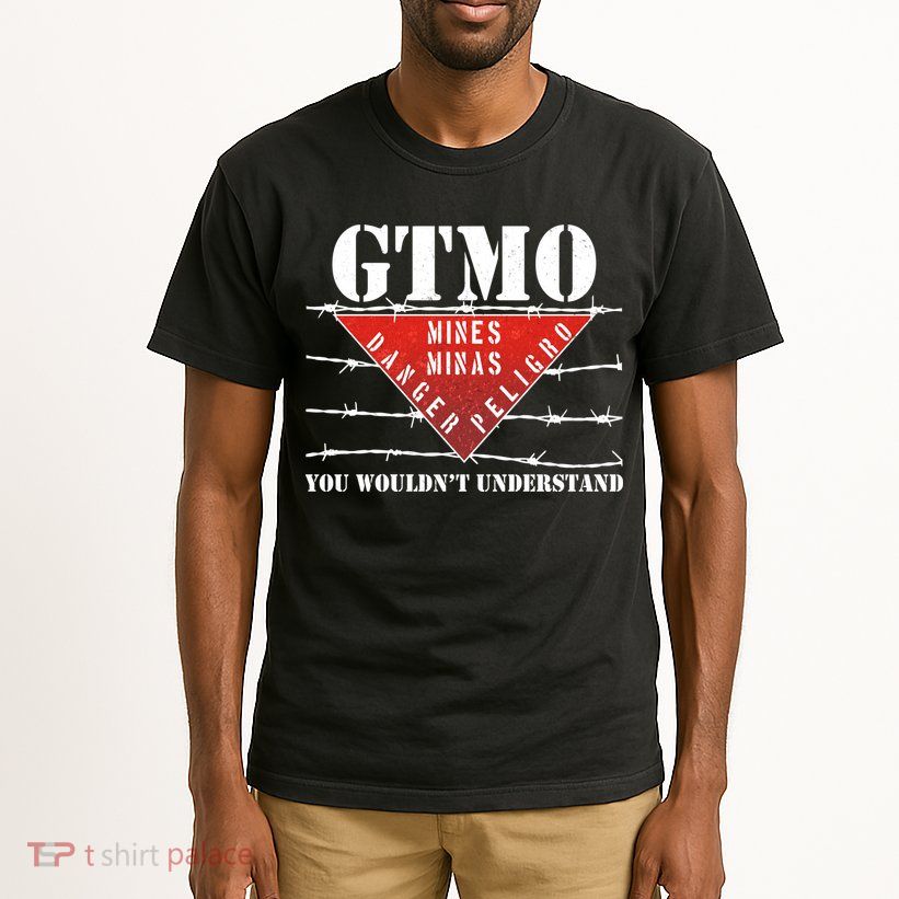 GTMO You Wouldn't Understand Tall T-Shirt