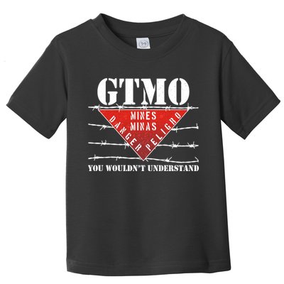 GTMO You Wouldn't Understand Toddler T-Shirt