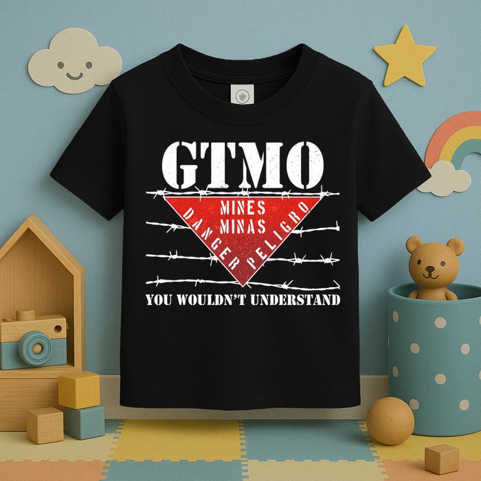 GTMO You Wouldn't Understand Toddler T-Shirt