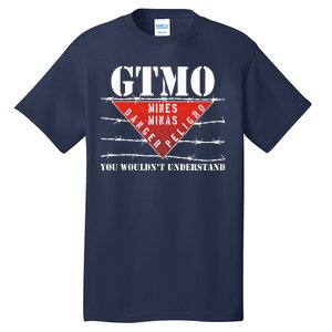 GTMO You Wouldn't Understand Tall T-Shirt