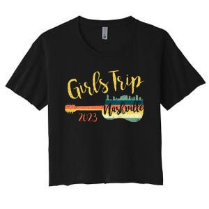 Girls Trip Nashville 23 Guitar Guitarist Weekend Party Women's Crop Top Tee