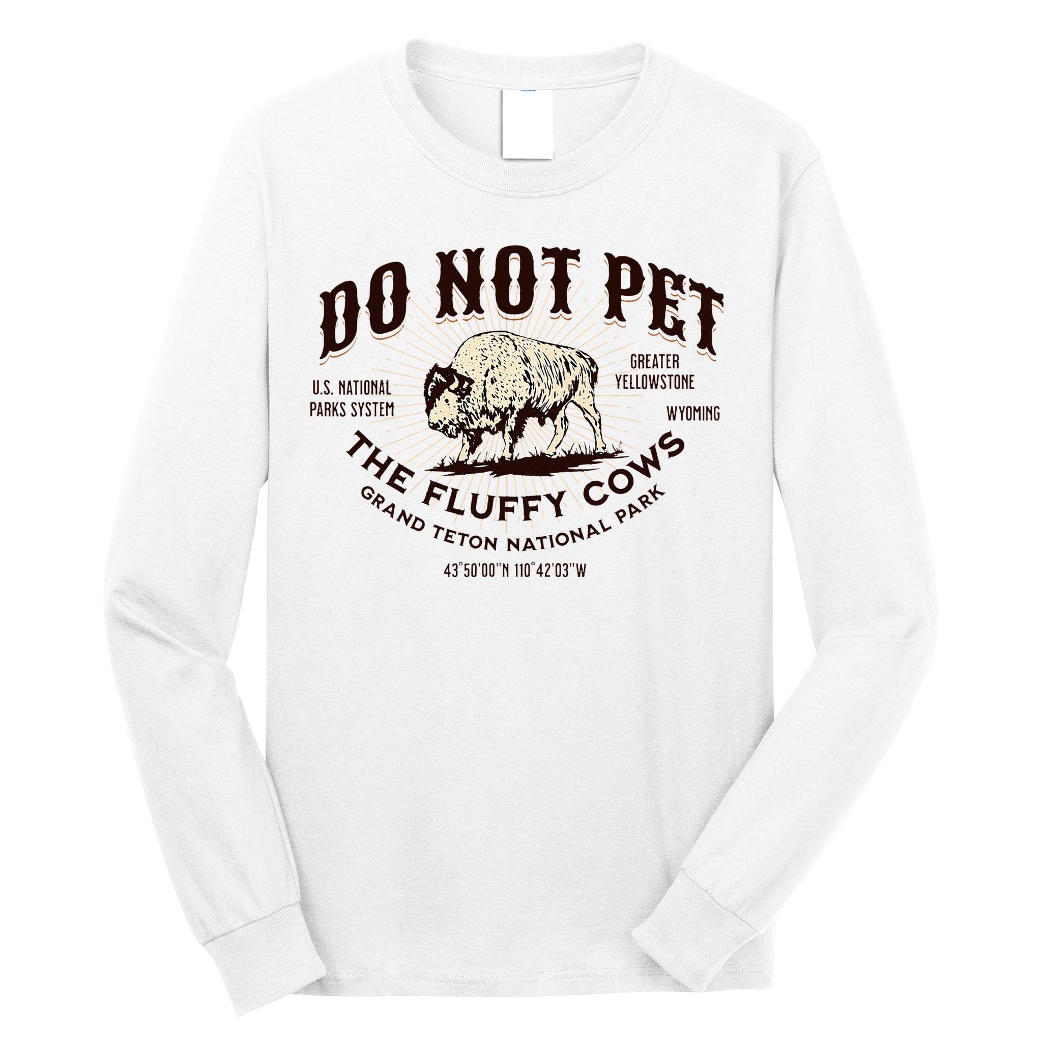 Grand Teton National Park Do Not Pet The Fluffy Cows Bison Long Sleeve Shirt