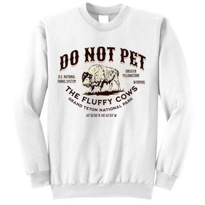 Grand Teton National Park Do Not Pet The Fluffy Cows Bison Sweatshirt