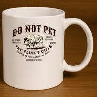 Grand Teton National Park Do Not Pet The Fluffy Cows Bison 11oz C Handle Ceramic Mug