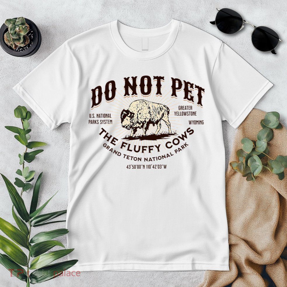 Grand Teton National Park Do Not Pet The Fluffy Cows Bison Premium T-Shirt