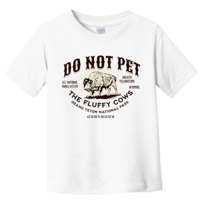Grand Teton National Park Do Not Pet The Fluffy Cows Bison Toddler T-Shirt