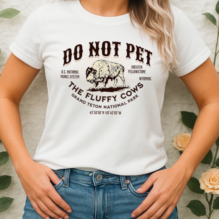 Grand Teton National Park Do Not Pet The Fluffy Cows Bison Womens T-Shirt