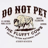 Grand Teton National Park Do Not Pet The Fluffy Cows Bison Womens T-Shirt