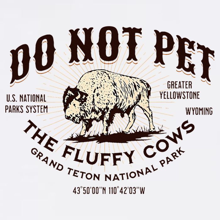 Grand Teton National Park Do Not Pet The Fluffy Cows Bison Womens T-Shirt