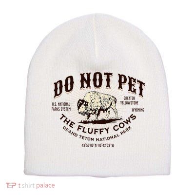 Grand Teton National Park Do Not Pet The Fluffy Cows Bison Short Acrylic Beanie