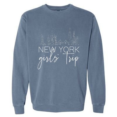 Girls Trip New York City Girlfriend Sisters Weekend Vacation Garment-Dyed Sweatshirt