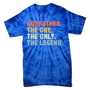 Godfather The One Only Legend Funny Fathers Day For Father Cool Gift Tie-Dye T-Shirt