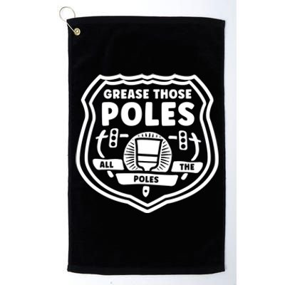 Grease Those Poles, All The Poles Platinum Collection Golf Towel