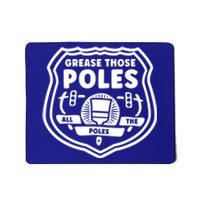 Grease Those Poles, All The Poles Mousepad