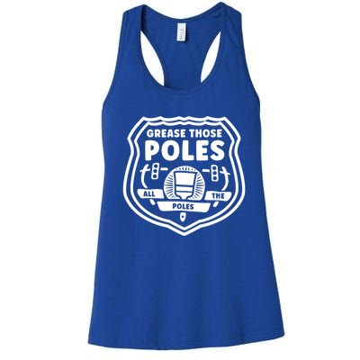 Grease Those Poles, All The Poles Women's Racerback Tank