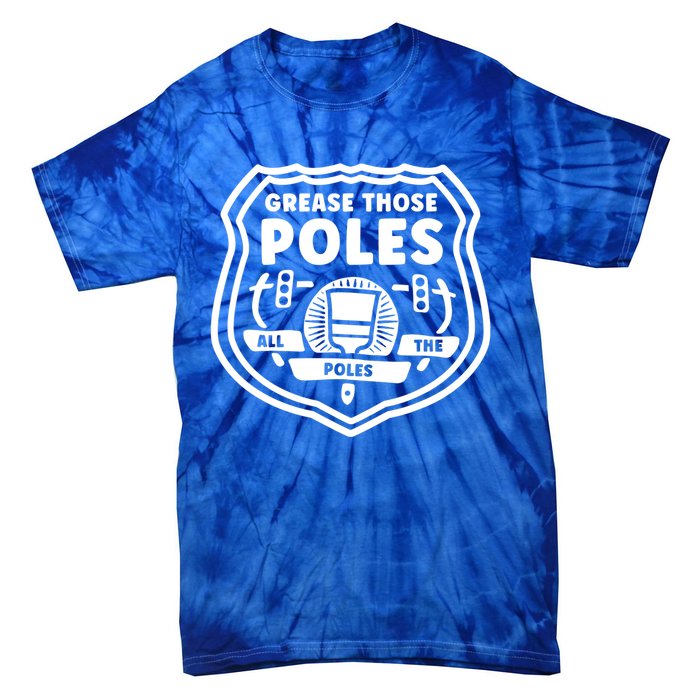 Grease Those Poles, All The Poles Tie-Dye T-Shirt