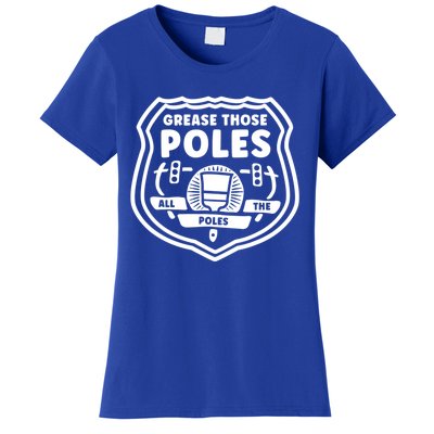 Grease Those Poles, All The Poles Women's T-Shirt